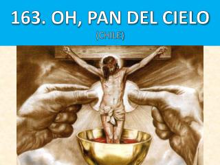 163. OH , PAN DEL CIELO (CHILE)