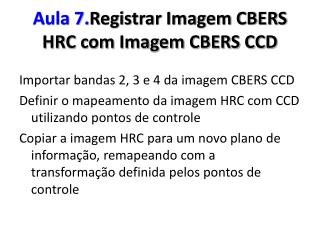 Aula 7. Registrar Imagem CBERS HRC com Imagem CBERS CCD