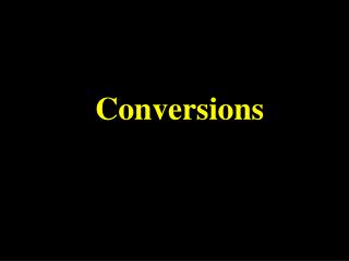 Conversions