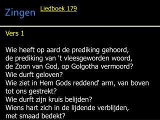 Vers 1 Wie heeft op aard de prediking gehoord, de prediking van 't vleesgeworden woord,