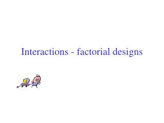 Interactions - factorial designs
