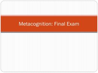 Metacognition : Final Exam