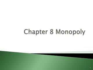 Chapter 8 Monopoly