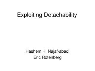 Exploiting Detachability