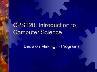 CPS120: Introduction to Computer Science