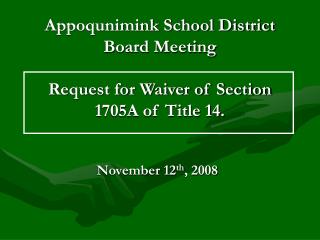 Appoqunimink School District Board Meeting Request for Waiver of Section 1705A of Title 14.