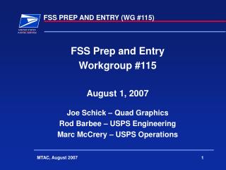 FSS Prep and Entry Workgroup #115 August 1, 2007 Joe Schick – Quad Graphics