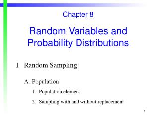 Chapter 8 Random Variables and Probability Distributions I	Random Sampling A.	Population