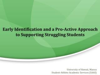 Early Identification and a Pro-Active Approach to Supporting Struggling Students