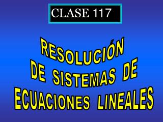 RESOLUCIÓN DE SISTEMAS DE ECUACIONES LINEALES