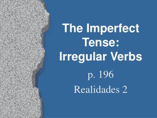 The Imperfect Tense: Irregular Verbs