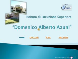 Istituto di Istruzione Superiore “Domenico Alberto Azuni ”