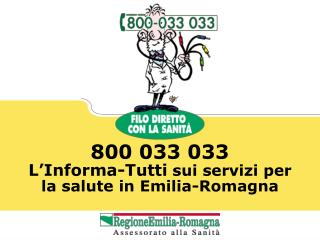 800 033 033 L’Informa-Tutti sui servizi per la salute in Emilia-Romagna