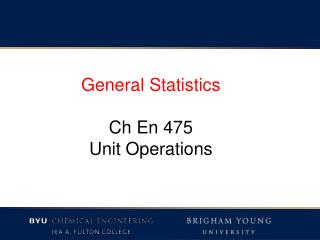 General Statistics Ch En 475 Unit Operations