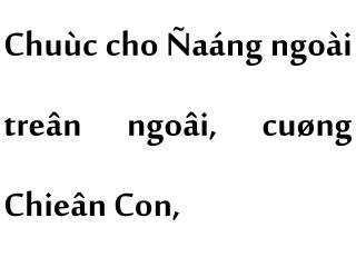 Chuùc cho Ñaáng ngoài treân ngoâi, cuøng Chieân Con,