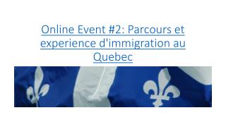 Online Event # 2: Parcours et experience d'immigration au Quebec