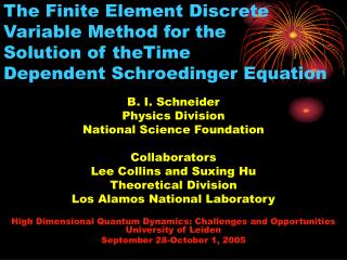 B. I. Schneider Physics Division National Science Foundation Collaborators