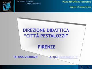 DIREZIONE DIDATTICA “CITTÀ PESTALOZZI” FIRENZE Tel 055-2340825 e-mail pestal@tin.it