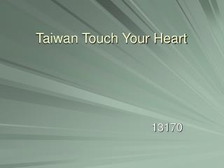 Taiwan Touch Your Heart