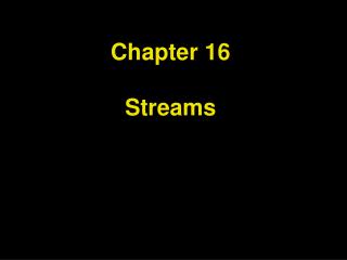 Chapter 16 Streams