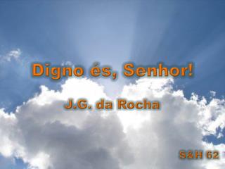 Digno és, Senhor!