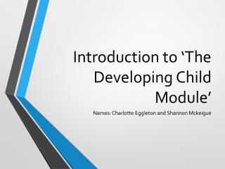 Introduction to ‘The Developing Child Module’