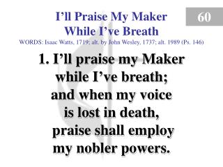 I’ll Praise My Maker While I’ve Breath (Verse 1)