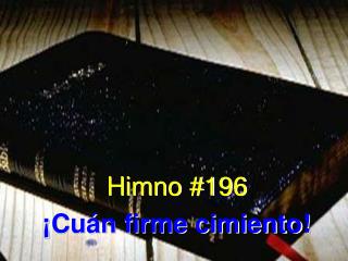 Himno #196 ¡Cuán firme cimiento!