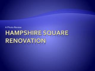Hampshire Square Renovation