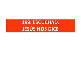 199. ESCUCHAD, JESÚS NOS DICE