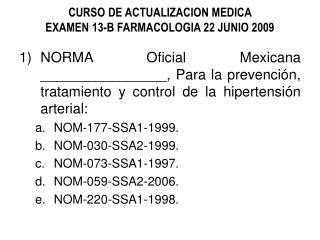 CURSO DE ACTUALIZACION MEDICA EXAMEN 13-B FARMACOLOGIA 22 JUNIO 2009