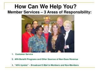 1. Customer Service 2. AFA Benefit Programs and Other Sources of Non-Dues Revenue 3. “AFA Update” – Broadcast E-Mail