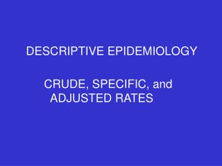 DESCRIPTIVE EPIDEMIOLOGY