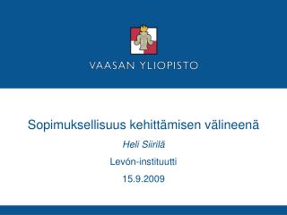 Sopimuksellisuus kehittämisen välineenä Heli Siirilä Levón-instituutti 15.9.2009