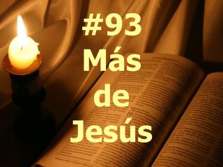 #93 Más de Jesús