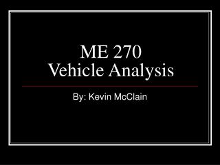 ME 270 Vehicle Analysis