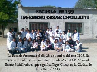 Escuela Nº 199 Ingeniero cesar Cipolletti