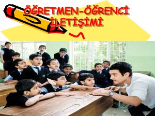 ÖĞRETMEN-ÖĞRENCİ İLETİŞİMİ