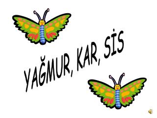 YAĞMUR, KAR, SİS