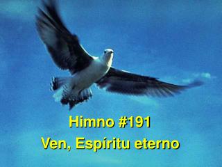 Himno #191 Ven, Espíritu eterno