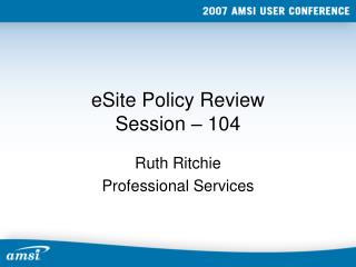 eSite Policy Review Session – 104