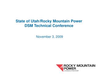 State of Utah/Rocky Mountain Power DSM Technical Conference
