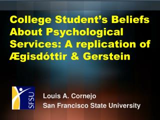 College Student’s Beliefs About Psychological Services: A replication of Ægisdóttir &amp; Gerstein