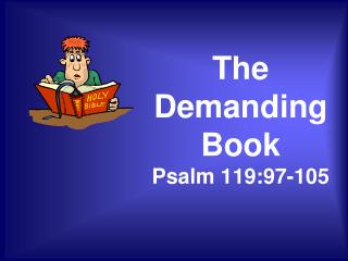 The Demanding Book Psalm 119:97-105