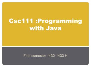 Csc111 :Programming with Java