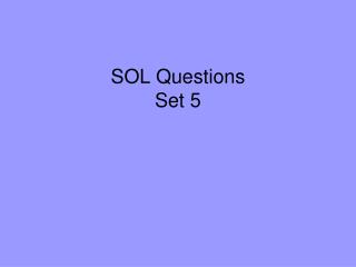 SOL Questions Set 5