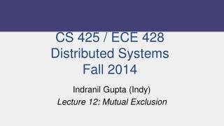 CS 425 / ECE 428 Distributed Systems Fall 2014