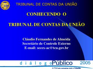 MISSÃO: Assegurar a efetiva e regular gestão dos recursos públicos, em benefício da sociedade.