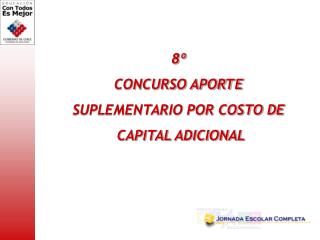 8º CONCURSO APORTE SUPLEMENTARIO POR COSTO DE CAPITAL ADICIONAL