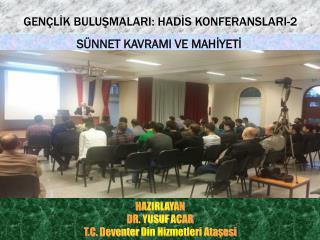 HAZIRLAYAN DR. YUSUF ACAR T.C. Deventer Din Hizmetleri Ataşesi